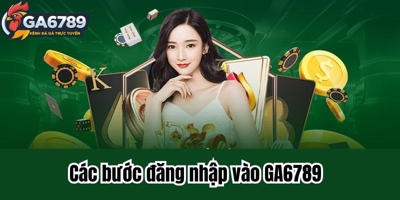 Các bước đăng nhập vào GA6789