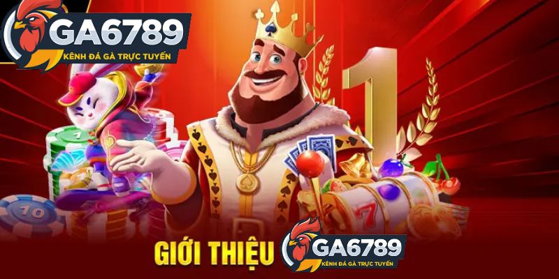 Giới thiệu chung về nhà cái GA6789